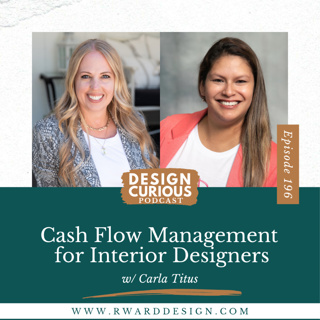 196 | Cash Flow Management for Interior Designers With Finance Expert Carla Titus