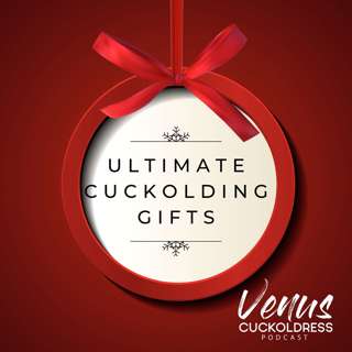 Ultimate Cuckolding Gifts!