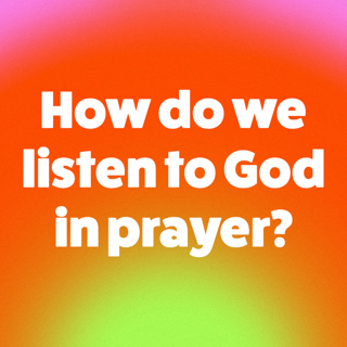 How do we listen to God in prayer?