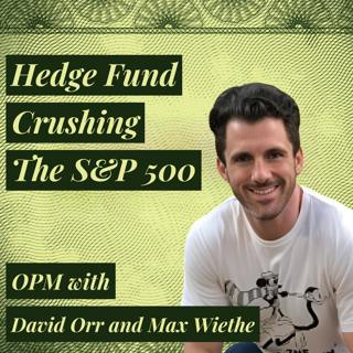 Outperforming the S&P 500 & Growing from One-Man Shop to Multi-Manager Hedge Fund | David Orr of Militia Capital