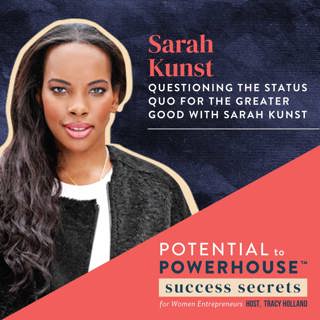 041 - Questioning the Status Quo for the Greater Good with Sarah Kunst