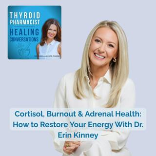 Cortisol, Burnout & Adrenal Health: How to Restore Your Energy With Dr. Erin Kinney