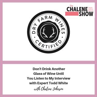 Don't Drink Another Glass of Wine Until You Listen to My Interview with Expert Todd White - 374