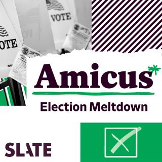 Amicus With Dahlia Lithwick | Law, justice, and the courts - Election Meltdown, Part 1