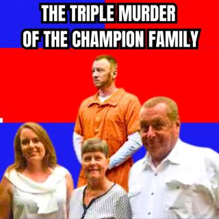 An Evil In The Family - The Triple Murder of the Champion Family [True Crime Documentary]
