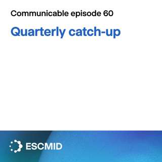 Communicable E60: Quarterly catch-up (August 2026 edition)