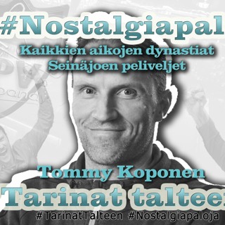 16. Nostalgiapaloja: Kaikkien aikojen dynastiat - vieraana Tommy Koponen