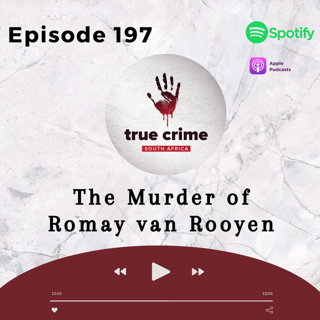 Episode 197 The Murder of Romay van Rooyen