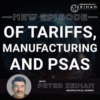 Of Tariffs, Manufacturing and PSAs || Peter Zeihan