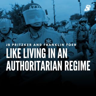 JB Pritzker and Franklin Foer: Like Living in an Authoritarian Regime