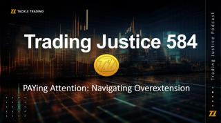 Trading Justice 584: PAYing Attention: Understand Overextension