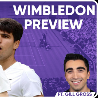 Can Anyone Stop Alcaraz & Sinner? Wimbledon 2025 Preview FT. Gill Gross