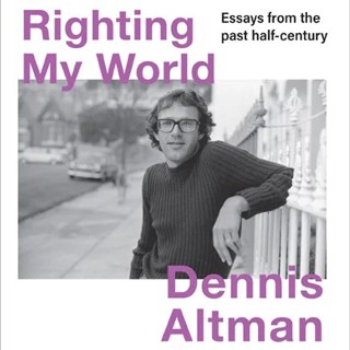 Interview: Dennis Altman - Righting My World