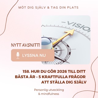 158. Hur du gör 2026 till ditt bästa år – 5 kraftfulla frågor att ställa dig själv