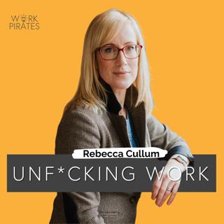 #20 - Rebecca Cullum - Unf*cking Work