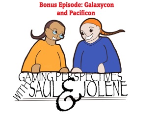 Bonus Episode: Galaxycon and Pacificon, Gaming Perspectives with Saul and Jolene