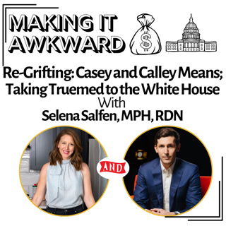 Re-Release: Re-Grifting: Casey and Calley Means; Taking Truemed to the White House with Selena Salfen, MPH, RDN