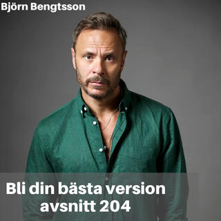 204. Björn Bengtsson: Om ilska, självkänsla & prestation 