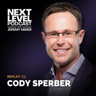 Real Estate, Grit, and Mentorship with Cody Sperber | Next Level Replay