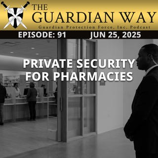 Episode 91 - Private Security for Pharmacies
