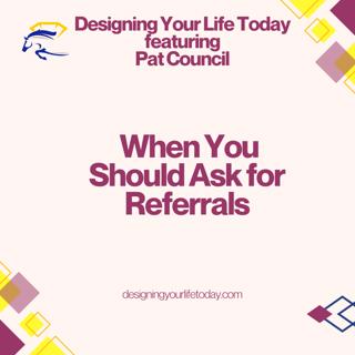 When You Should Ask for Referrals