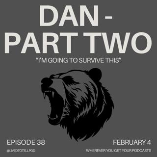 S3 Ep9: Dan Part Two - "I'm Going to Survive This"