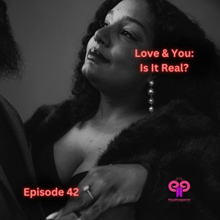 Ep42 Love & You: Is It Real?
