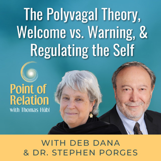 Deb Dana & Dr. Stephen Porges - The Polyvagal Theory, Welcome vs. Warning, & Regulating the Self