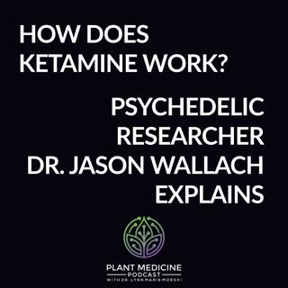 Ketamine Scientific Research  with Dr. Jason Wallach