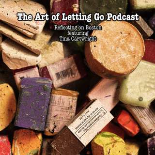 The Art of Letting Go EP 195 (Reflecting on Boston featuring Tina Cartwright of Rebranding Motherhood)