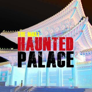 The Most Haunted Palace