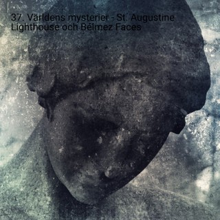 37. Världens mysterier - St. Augustine lighthouse och Bélmez faces