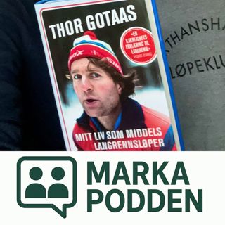 Markapodden møter Thor Gotaas. Et liv i bevegelse