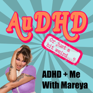 ADHD + Me... With Mareya