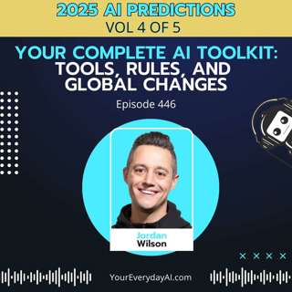 EP 446: Your Complete AI Toolkit: Tools, Rules, and Global Changes (2025 AI Predictions - Vol. 4)