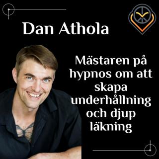 Mästaren på hypnos om att skapa underhållning och djup läkning - Dan Ahtola