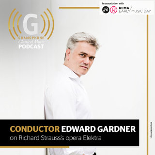 Elektra: Edward Gardner on Strauss's opera