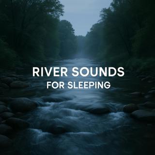 River Sounds For Sleeping