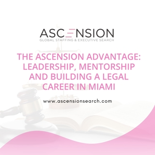 The Ascension Advantage: Leadership, Mentorship and Building a Legal Career in Miami