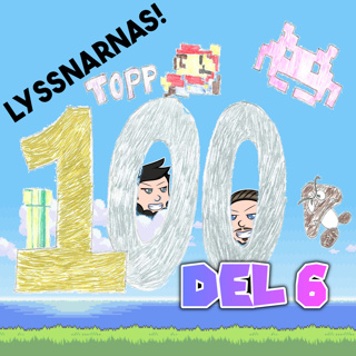 Avsnitt 116 - Lyssnarnas Topp 100! Del 6