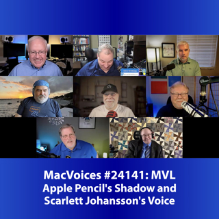 MacVoices #24141: MVL - Apple Pencil's Shadow and Scarlett Johansson's Voice