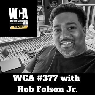 WCA #377 with Rob Folson Jr - DMV, Go Go Music, Working for the Church, 9 to 5 Audio, and The Drag that is Commuting