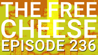 The Free Cheese Episode 236: The Inspirations They Took