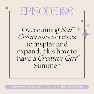 Overcoming Self Criticism: Exercises To Inspire And Expand, Plus How To Have A Creative Girl Summer