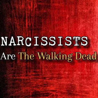 Episode 283: Narcissists Are The Walking Dead
