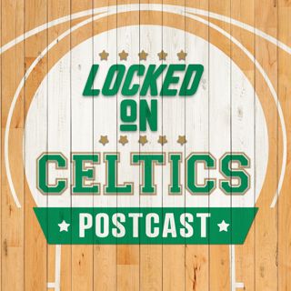 CELTICS POSTCAST- Impressive 3rd Quarter Propels Celtics to Series Win