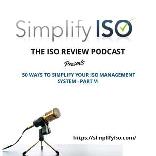 50 Ways to Simplify Your ISO Management System - Part VI