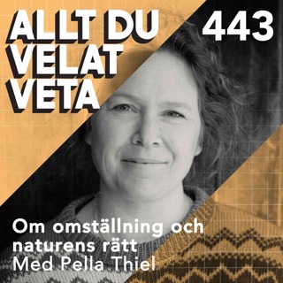 443 Om omställning och naturens rätt med Pella Thiel
