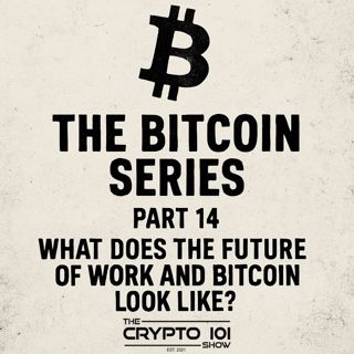 The Bitcoin Series - Part 14: What does The Future of Work and Bitcoin look like?