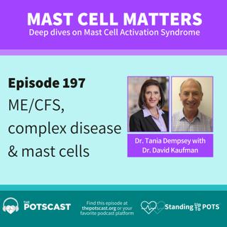 E197:Dr. David Kaufman on ME/CFS, MCAS, POTS and complex disorders - Mast Cell Matters Series